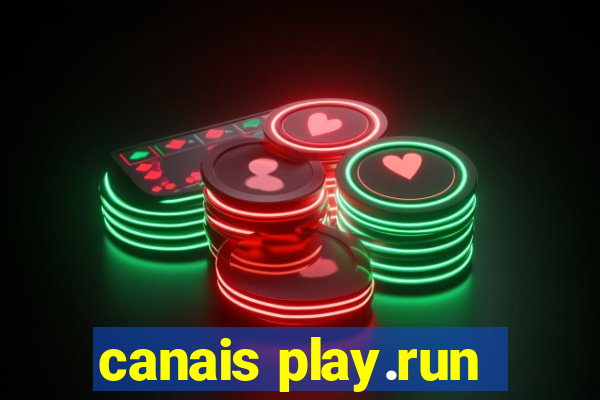 canais play.run